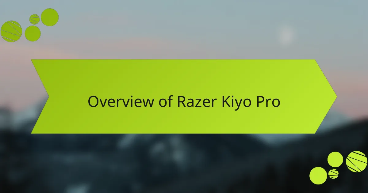 Overview of Razer Kiyo Pro