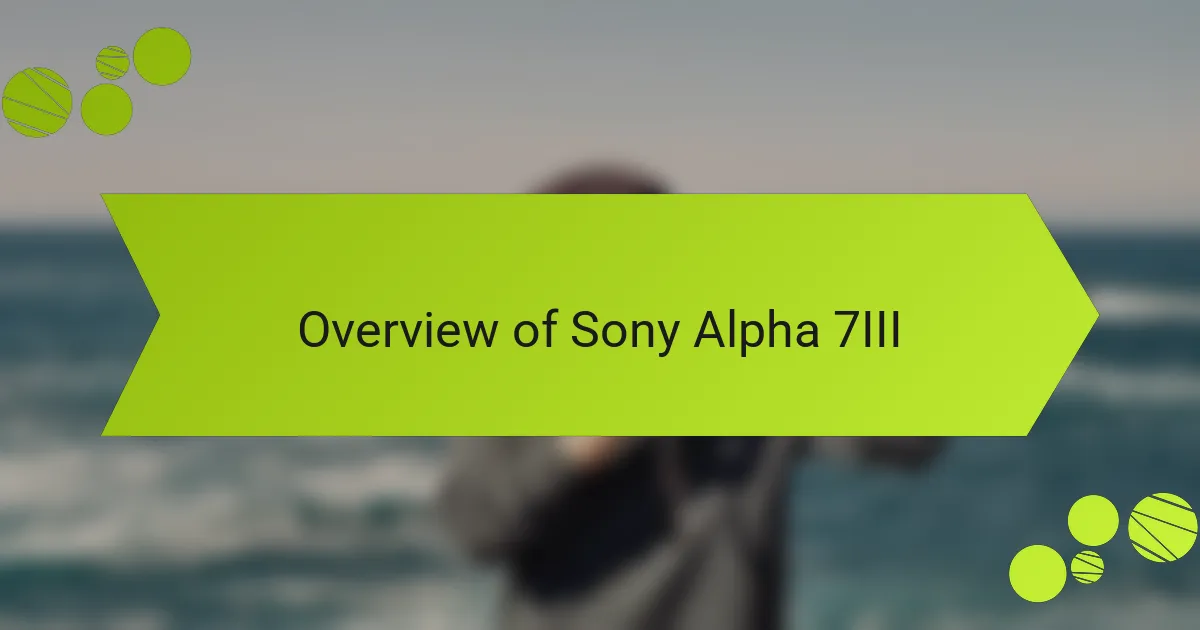 Overview of Sony Alpha 7III