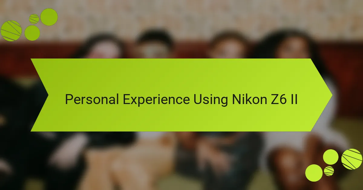Personal Experience Using Nikon Z6 II