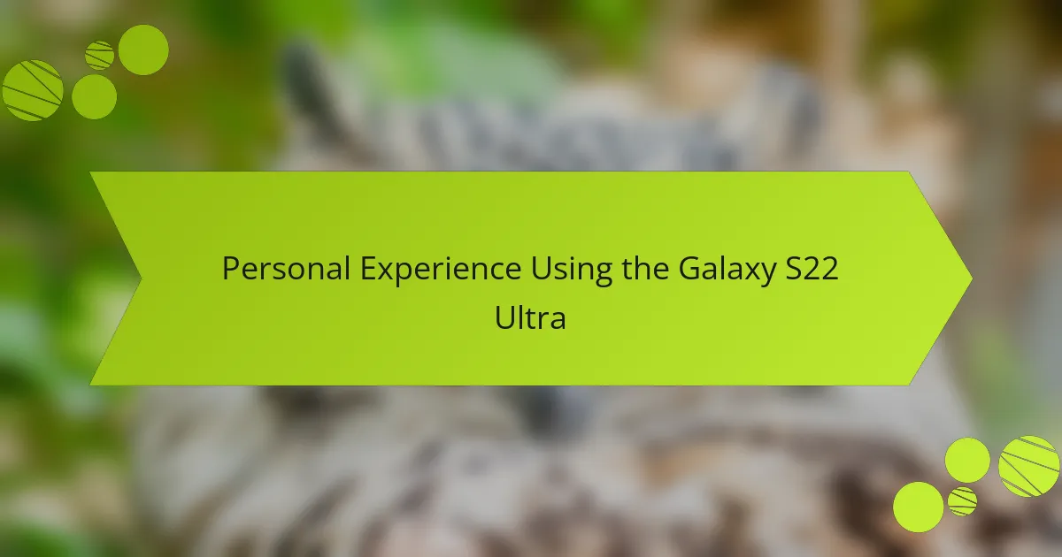 Personal Experience Using the Galaxy S22 Ultra