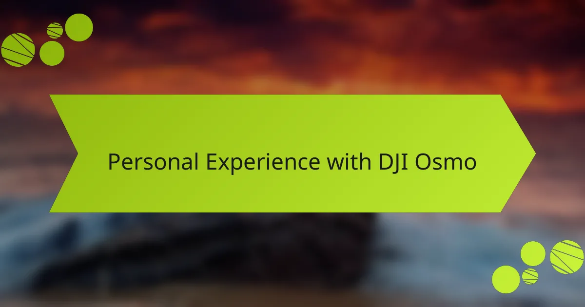 Personal Experience with DJI Osmo