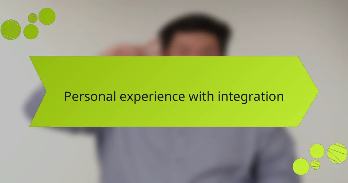 Personal experience with integration
