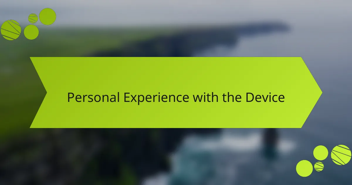 Personal Experience with the Device