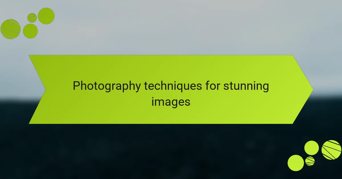 Photography techniques for stunning images