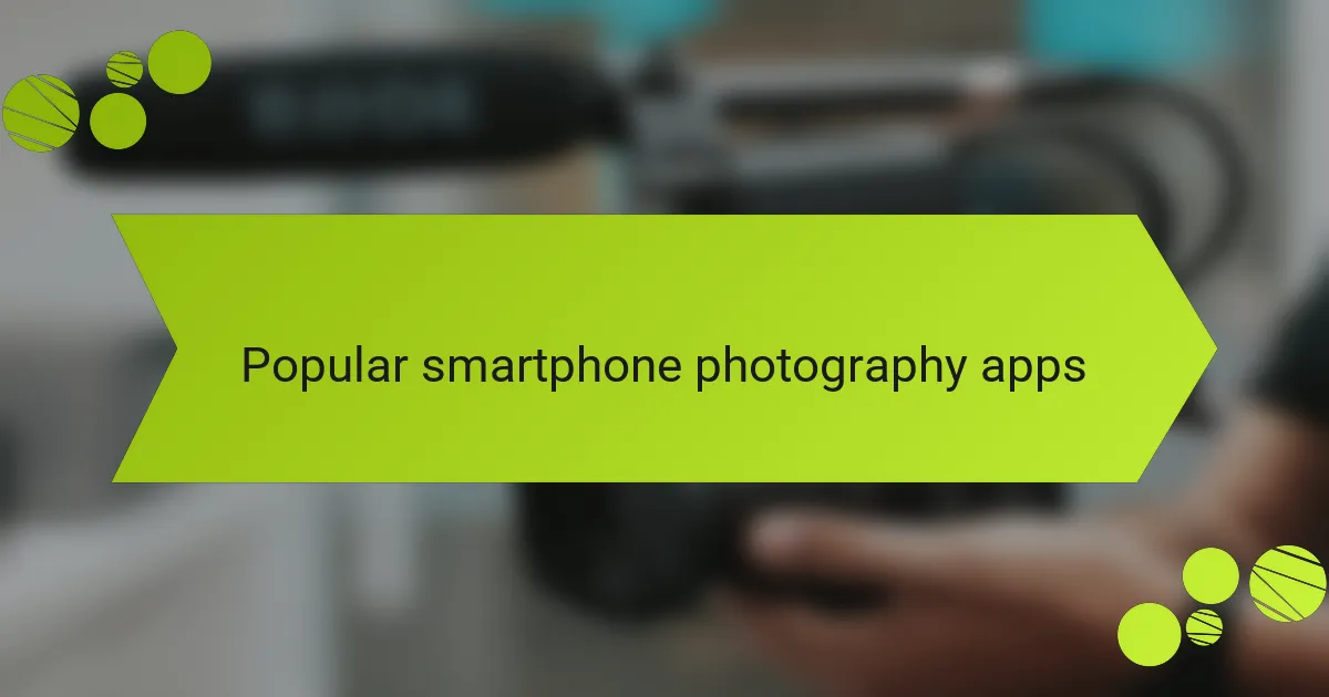 Popular smartphone photography apps