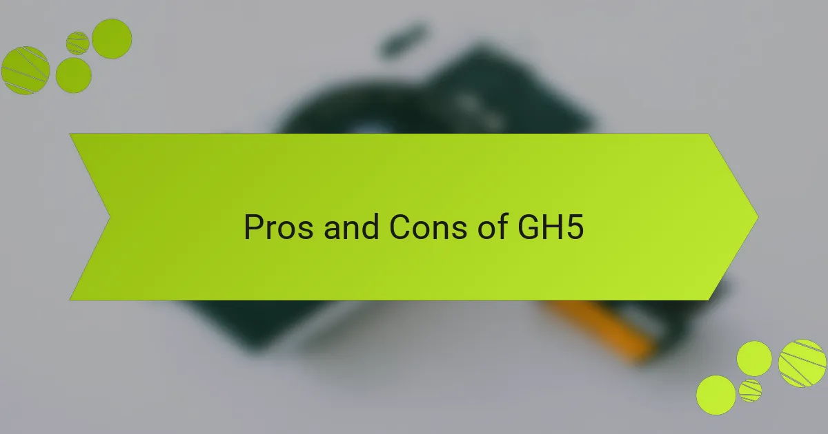 Pros and Cons of GH5