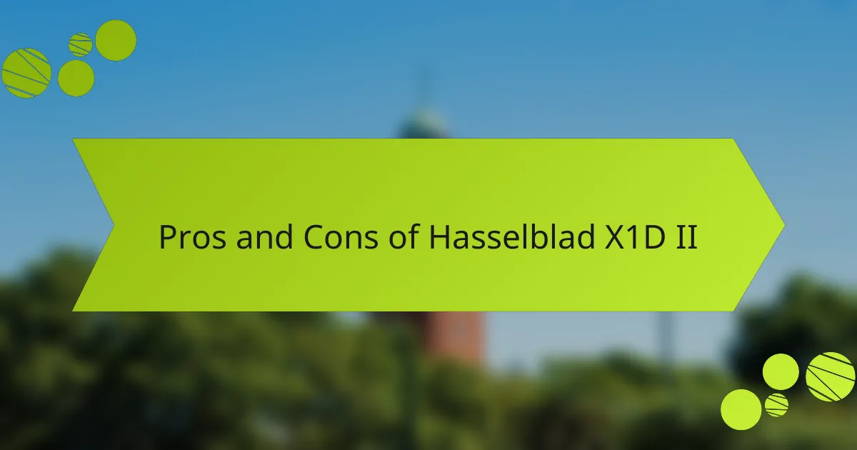 Pros and Cons of Hasselblad X1D II