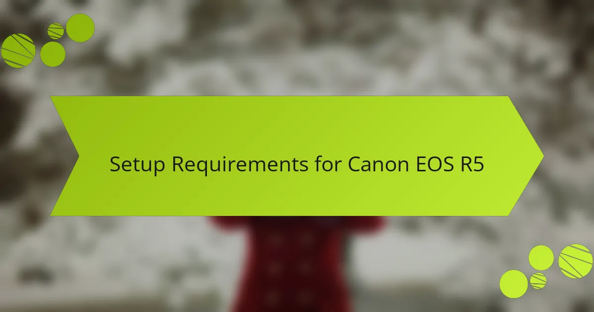 Setup Requirements for Canon EOS R5