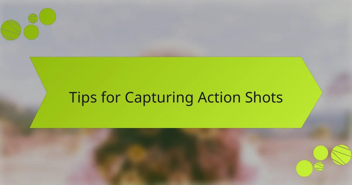 Tips for Capturing Action Shots