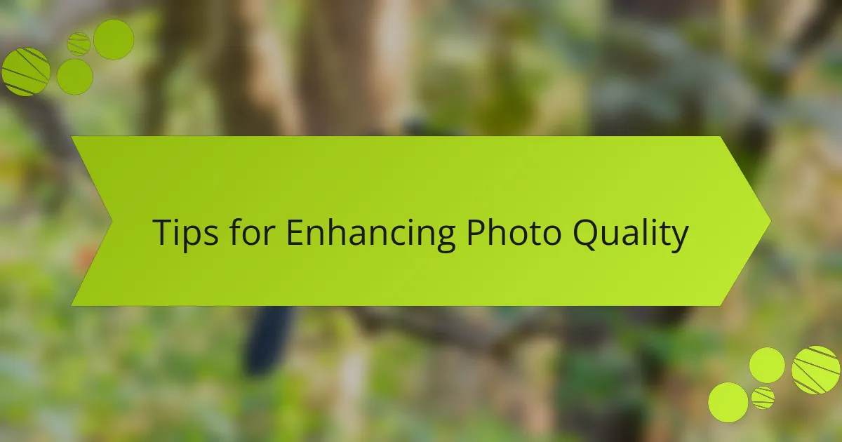 Tips for Enhancing Photo Quality