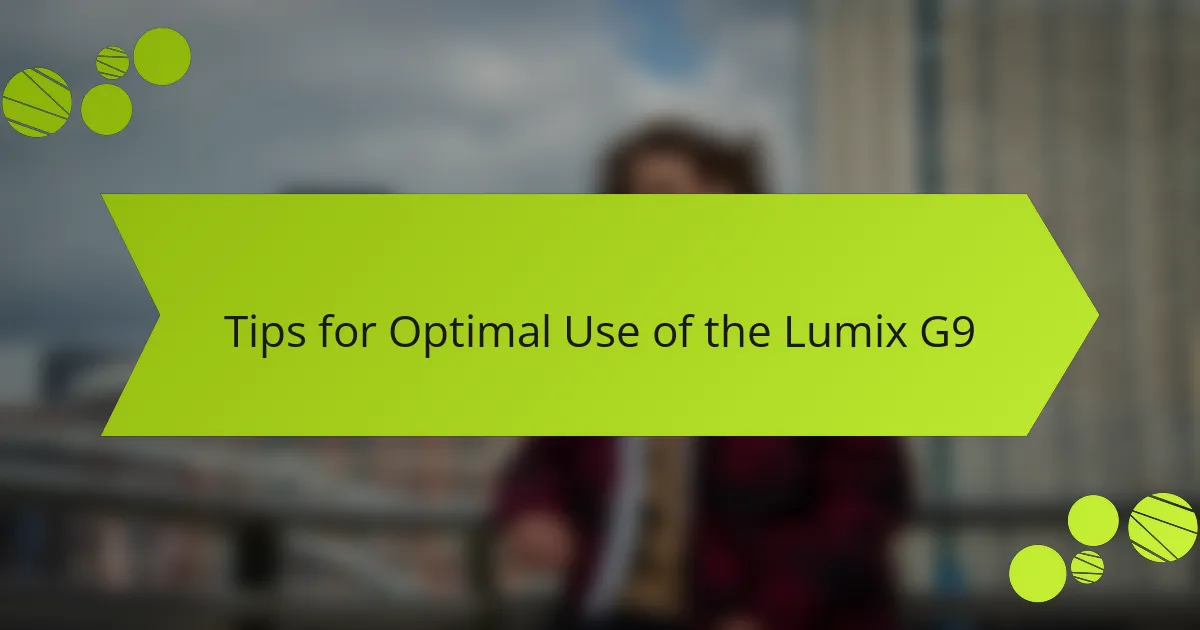 Tips for Optimal Use of the Lumix G9