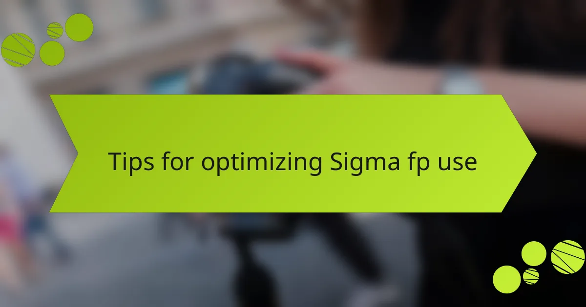 Tips for optimizing Sigma fp use