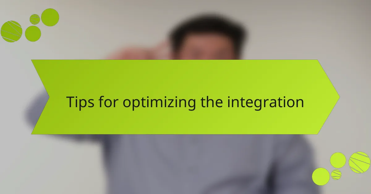 Tips for optimizing the integration