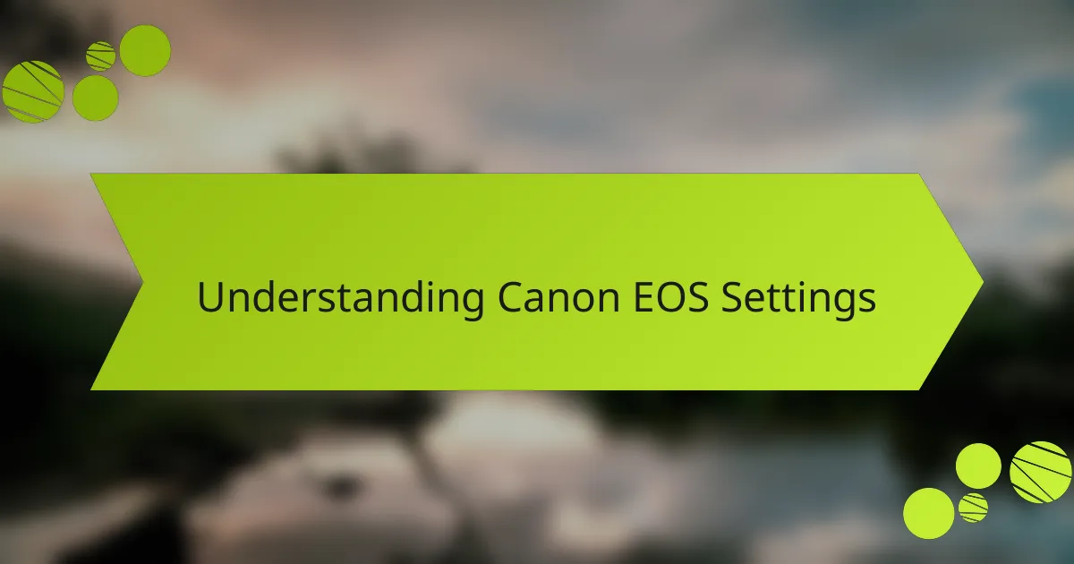 Understanding Canon EOS Settings