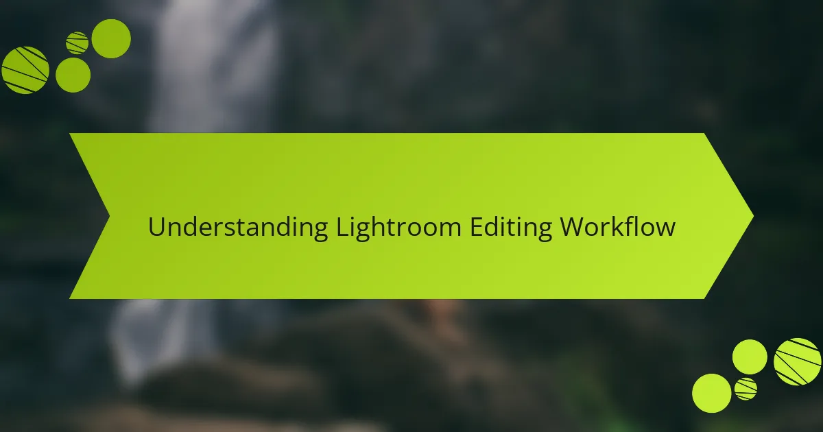 Understanding Lightroom Editing Workflow
