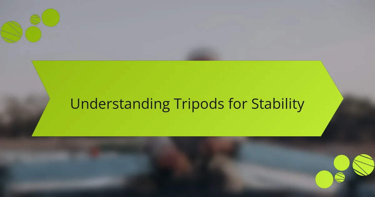 Understanding Tripods for Stability