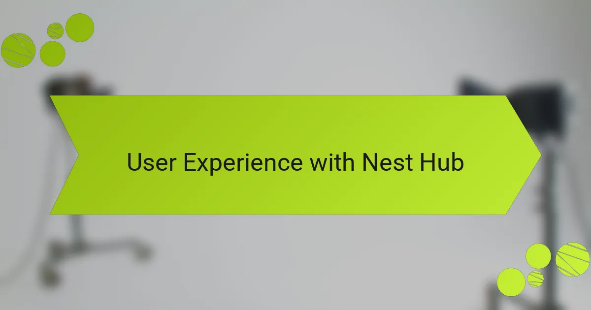 User Experience with Nest Hub