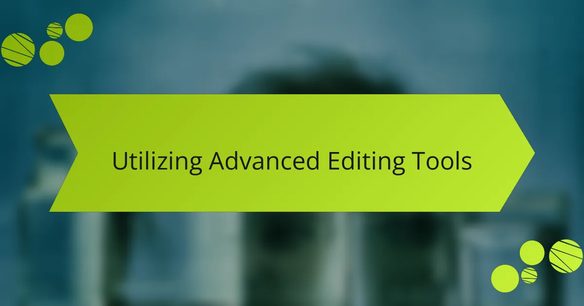 Utilizing Advanced Editing Tools